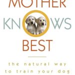 Mother Knows Best Dog Training Book