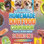 Where to Find Homemade Dog Food Recipes Vet Approved